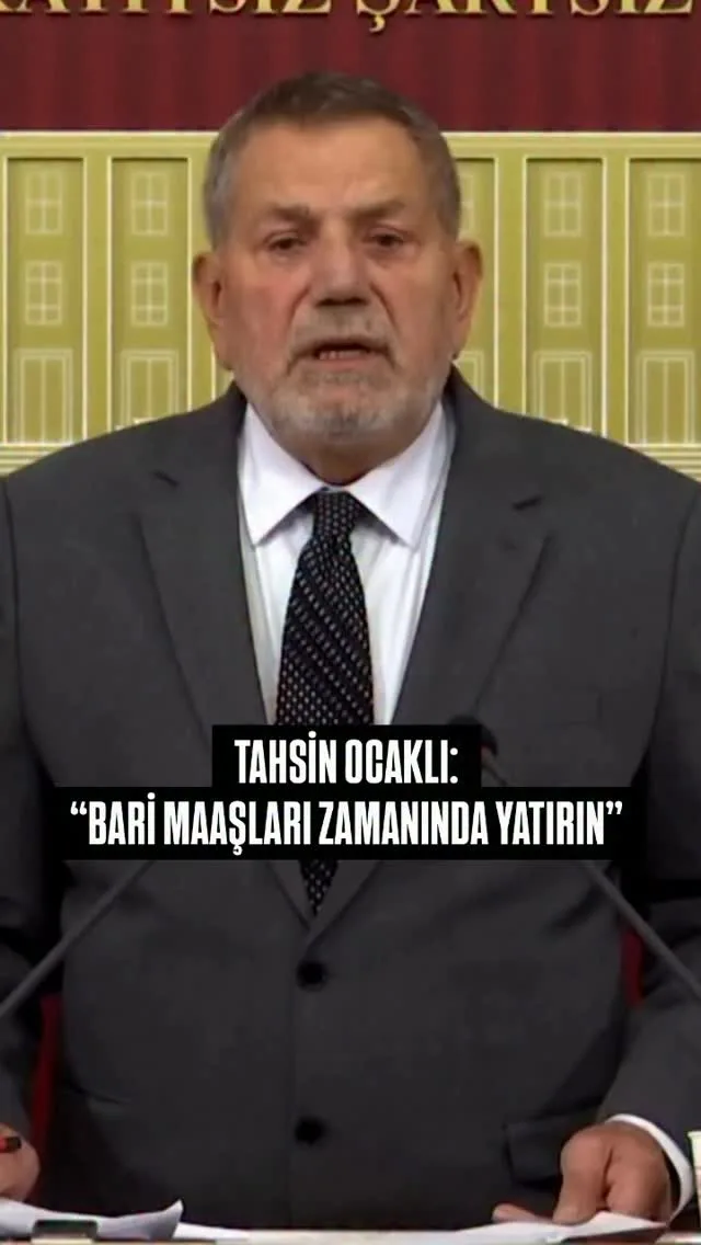 TAHSİN OCAKLI: “BARİ MAAŞLARI GÜNÜNDE YATIRIN”